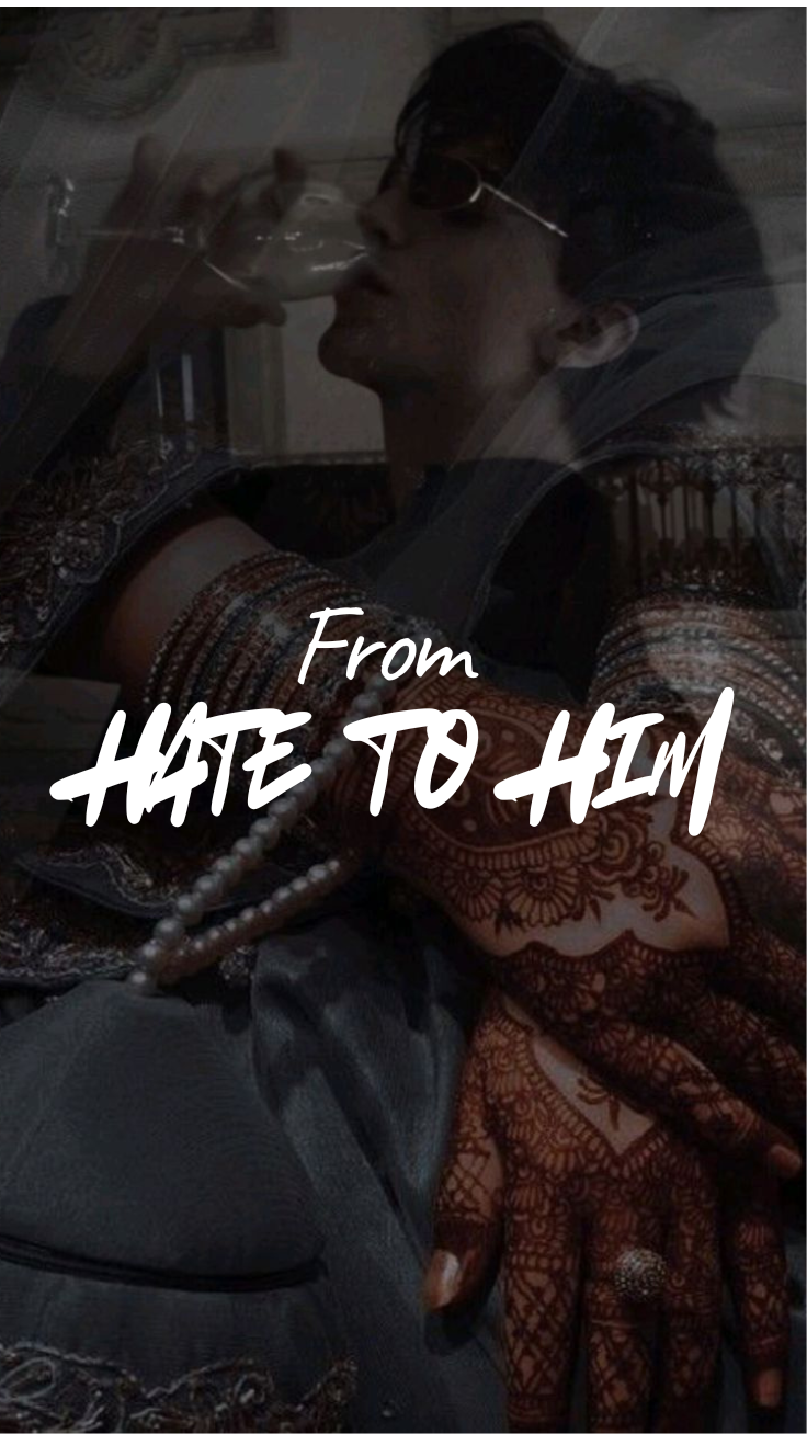 From Hate to Him