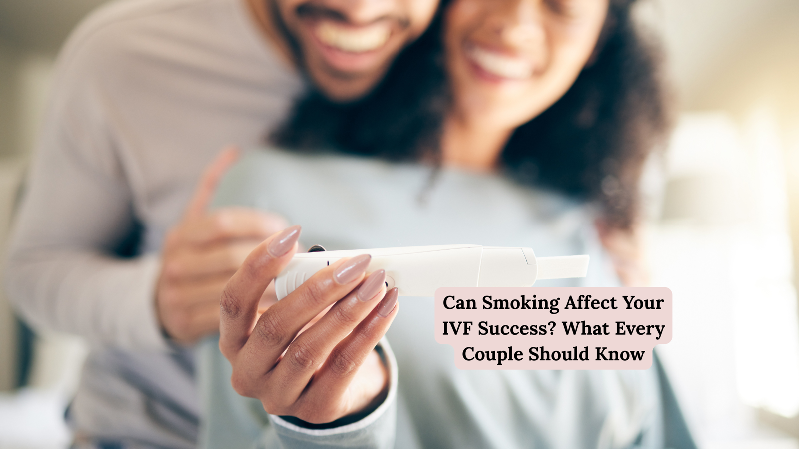 Can Smoking Affect Your IVF Success? What Every Couple Should Know