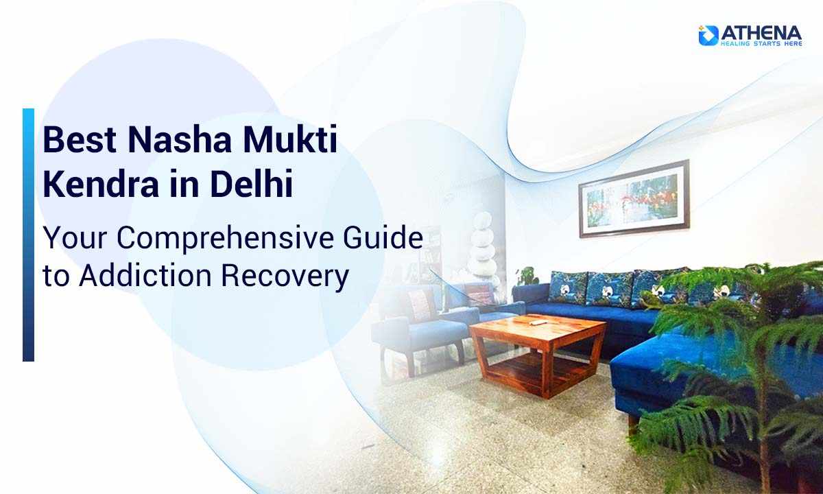 Nasha Mukti Kendra in Delhi – A Trusted Path to Addiction-Free Living