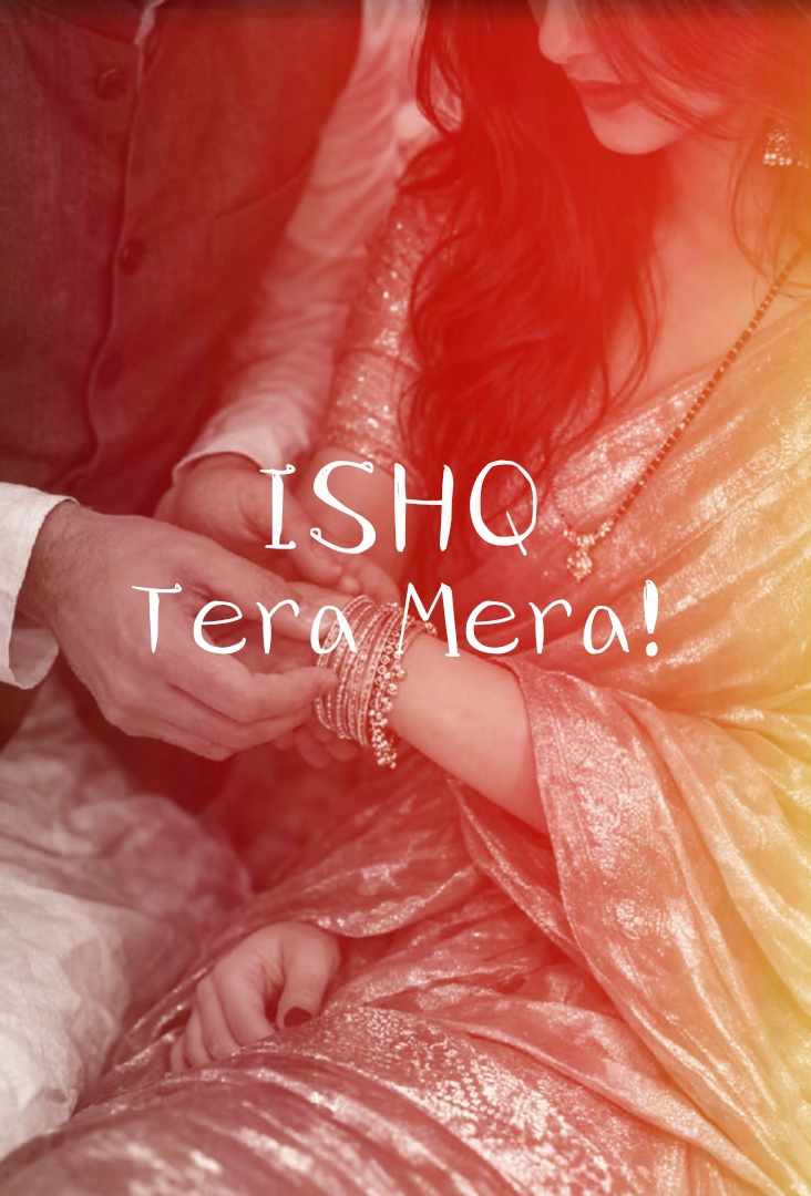 ISHQ Tera Mera!🌷✨