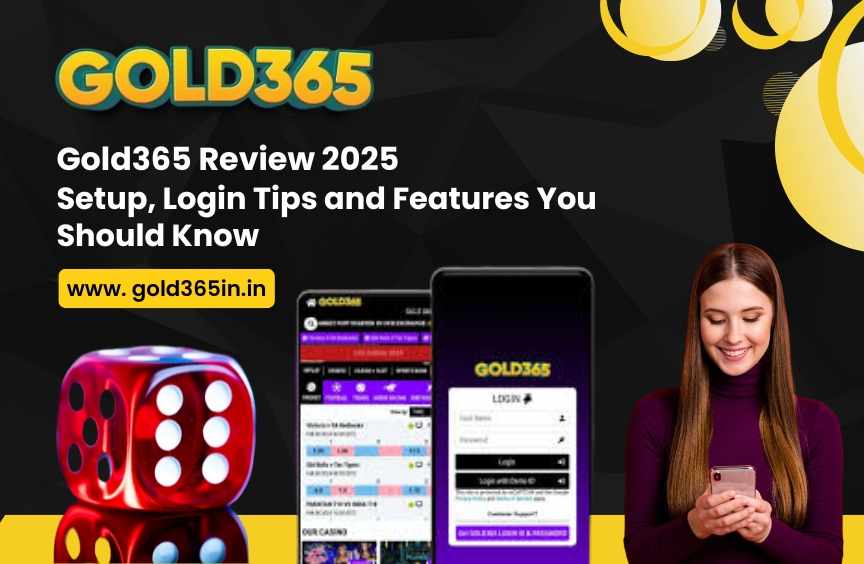 Gold365 Review 2025: Setup, Login Tips and Features You Should Know