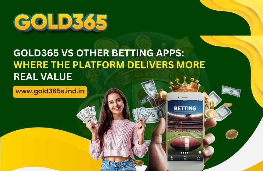 Gold365 vs Other Betting Apps: Where the Platform Delivers More Real Value