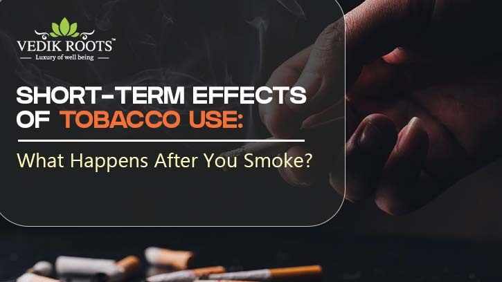Short-Term Effects of Tobacco Use: What Happens After You Smoke?