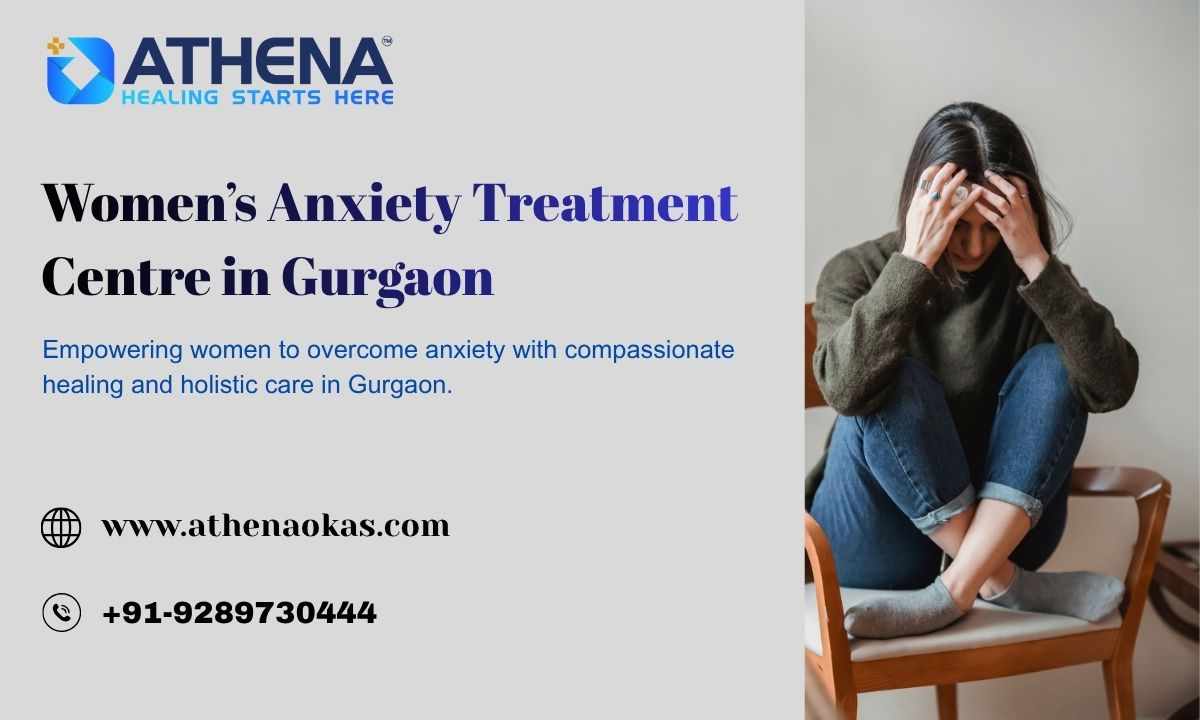 Women’s Anxiety Treatment Centre in Gurgaon Offering Holistic Care