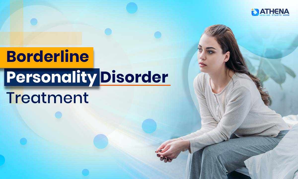 Borderline Personality Disorder Treatment Options for Women Healing Effectively