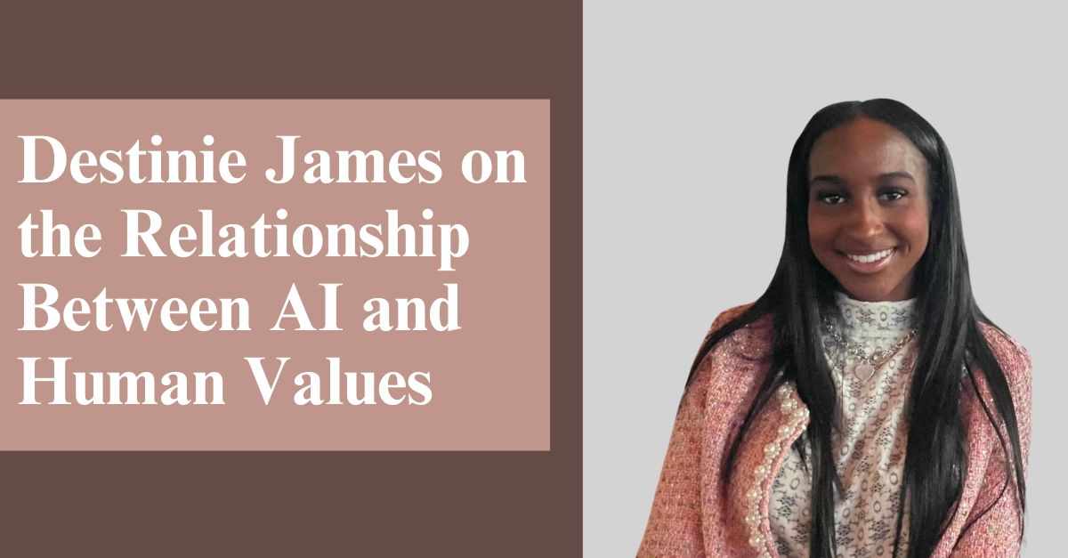 Destinie James on the Relationship Between AI and Human Values