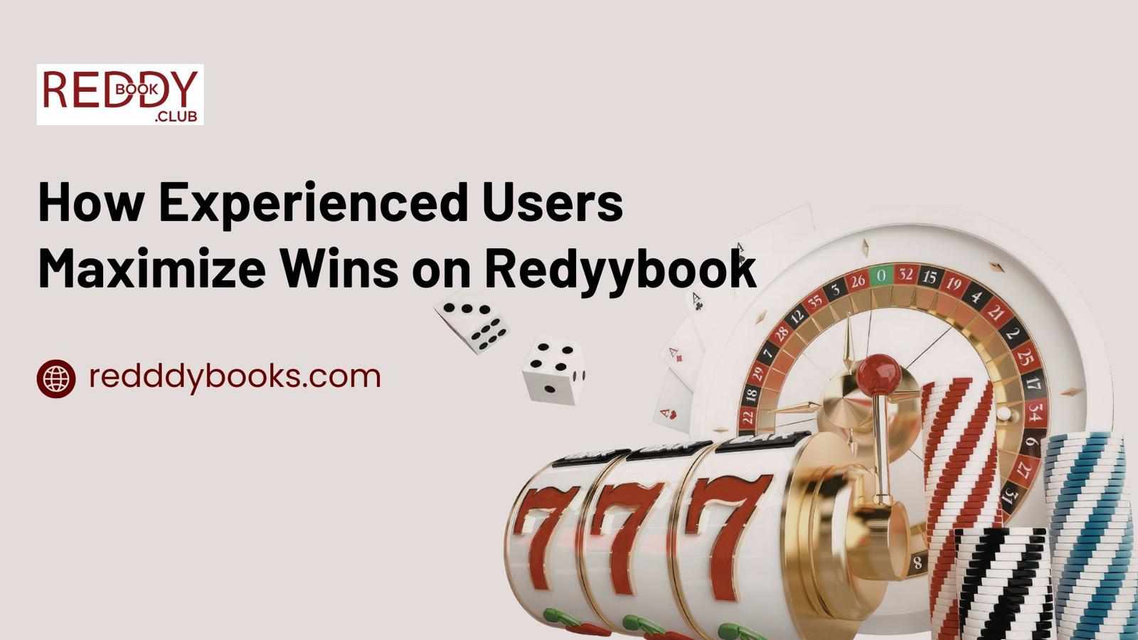 How Experienced Users Maximize Wins on Redyybook