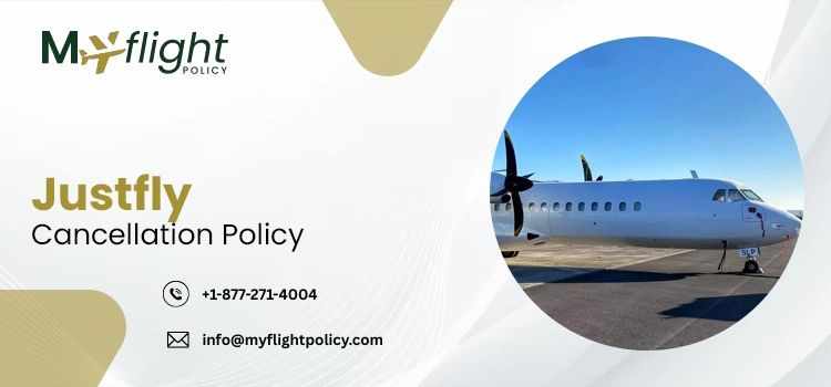 JustFly Cancellation Policy and Refund Claim Process +1-877-271-4004