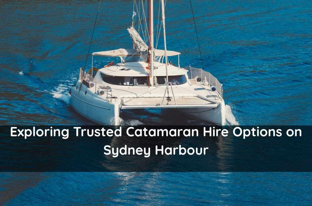 Exploring Trusted Catamaran Hire Options on Sydney Harbour