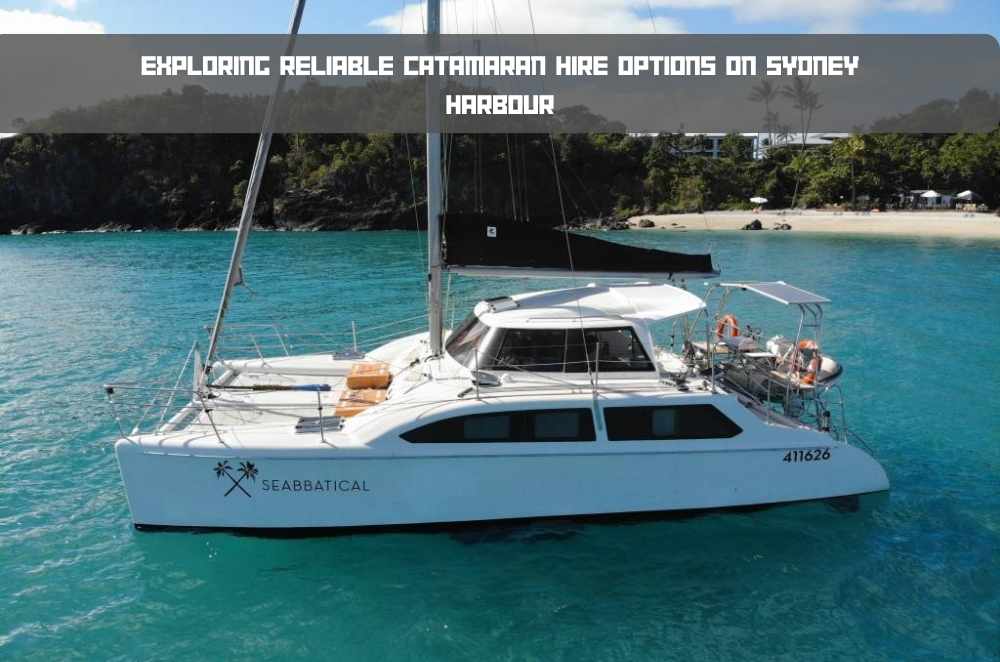 Exploring Reliable Catamaran Hire Options on Sydney Harbour