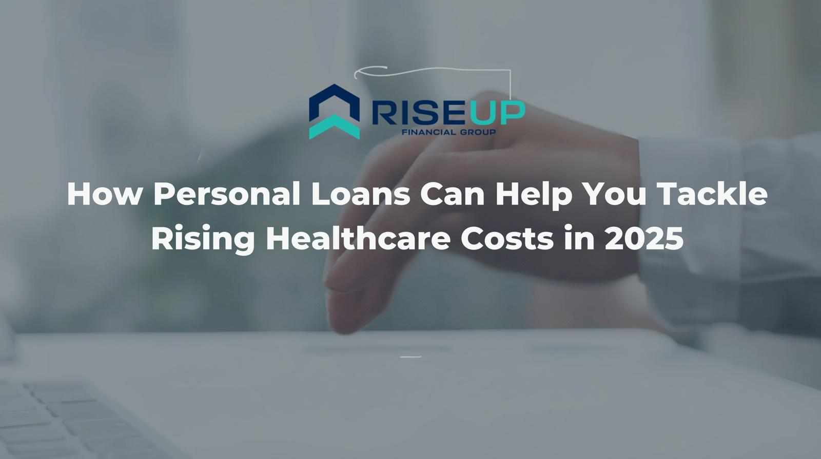 How Personal Loans Can Help You Tackle Rising Healthcare Costs in 2025
