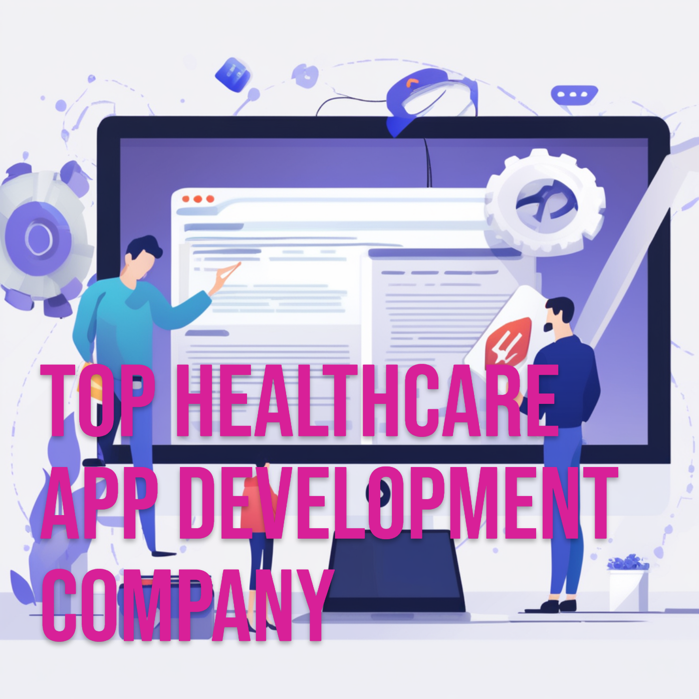 Top 10 Healthcare App Development Companies Shaping the Future of Digital Health