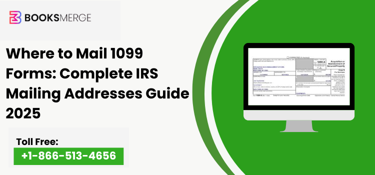 Where to Mail 1099 Forms: Complete IRS Mailing Addresses Guide 2025