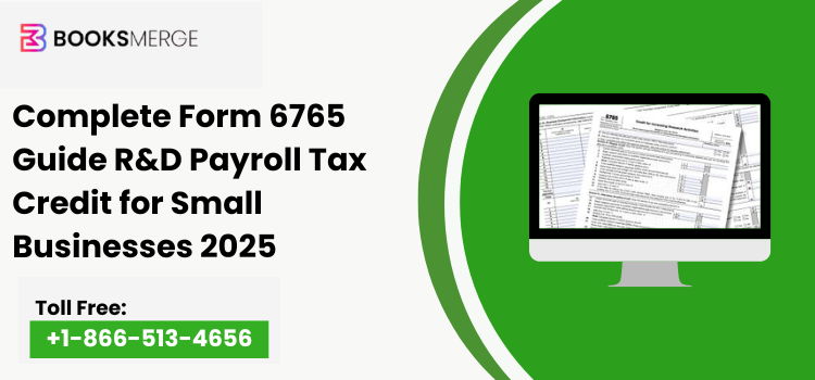Complete Form 6765 Guide: R&D Payroll Tax Credit for Small Businesses 2025