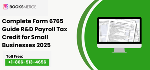 Complete Form 6765 Guide R&D Payroll Tax Credit for Small Businesses 2025