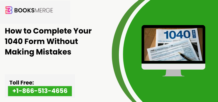 How to Complete Your 1040 Form Without Making Mistakes