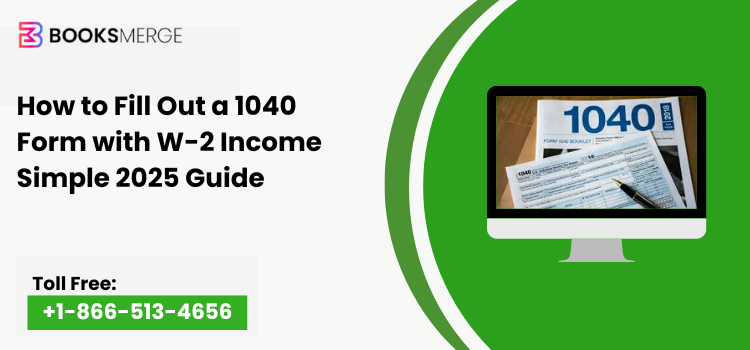 How to Fill Out a 1040 Form with W-2 Income Simple 2025 Guide