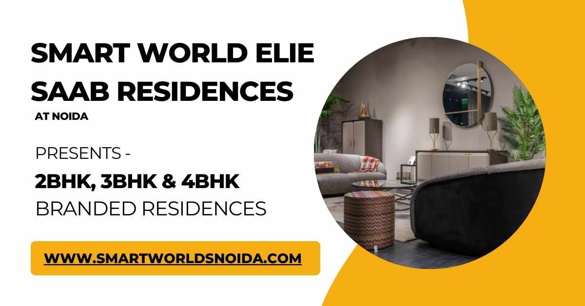Smart World Elie Saab Residences Noida - Modern House With A Modern Lifestyle