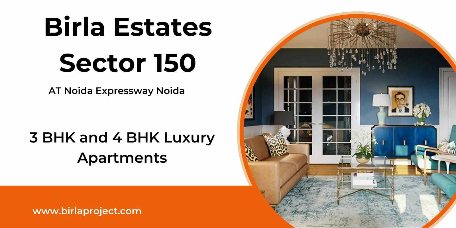 Birla Estates Sector 150 Noida - A Luxury That Defines Your Existence