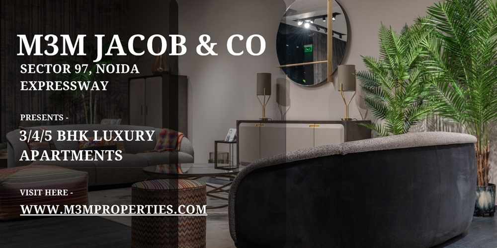 M3M Jacob & Co Sector 97 Noida Expressway  - Marvellous Luxury For Truly Splendid People