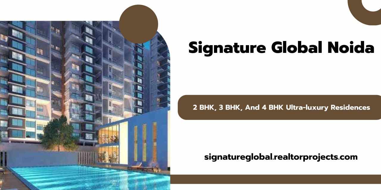 Signature Global Noida - This Is All You Always Want To Be
