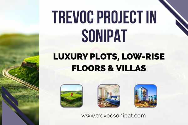 A Premium Lifestyle Awaits You at Trevoc Plots Sonipat