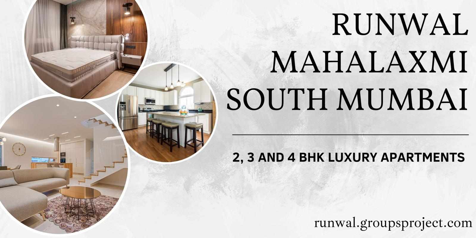 Runwal Mahalaxmi – Premium 2, 3 & 4 BHK Homes in South Mumbai’s Most Elite Neighbourhood