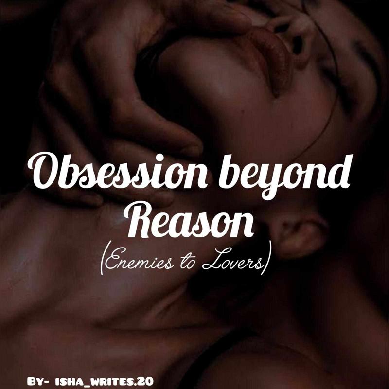 Obsession beyond Reason