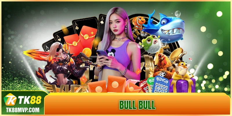 Bull Bull – Game bai Tk88 voi luat le, kinh nghiem chuan