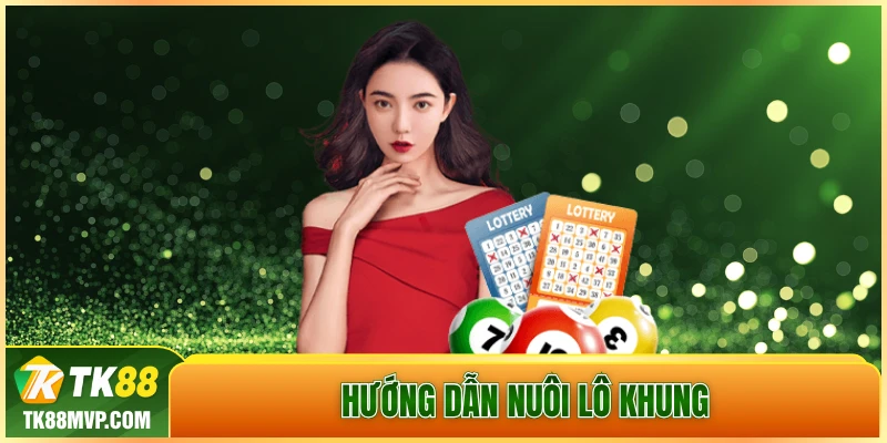 Huong dan nuoi lo khung chinh xac, hieu qua tai Tk88