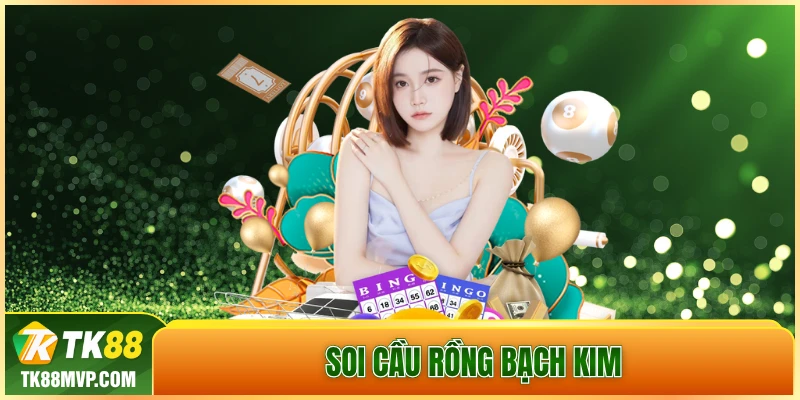 Soi cau Rong Bach Kim – Phuong phap soi cau chuan tu Tk88