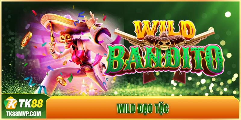 Wild Dao Tac – Game no hu san kho bau hap dan tai Tk88 MVP