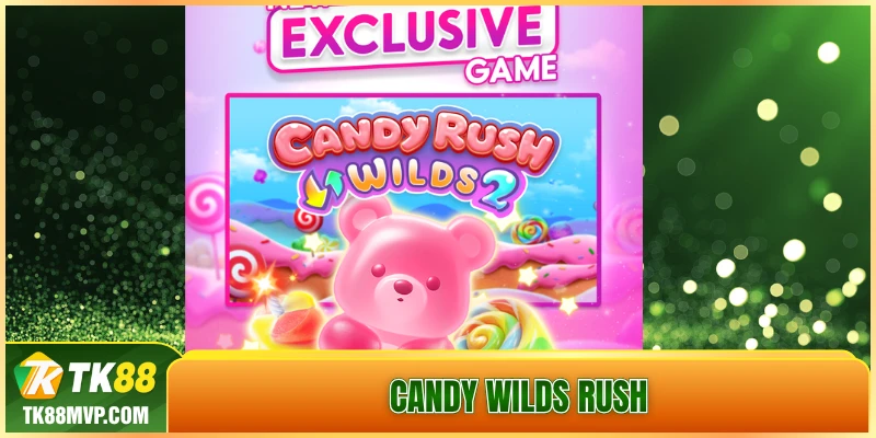 Candy Wilds Rush – The gioi keo ngot day mau sac tai Tk88