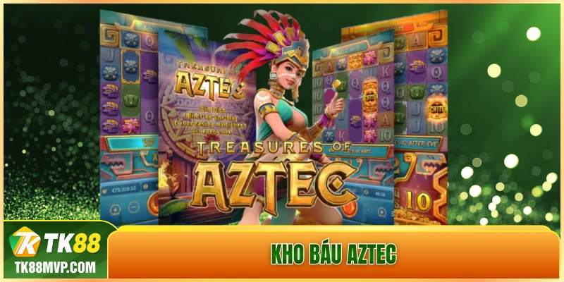 Kham pha Kho Bau Aztec Tk88 – Luat choi va Case study chuan!