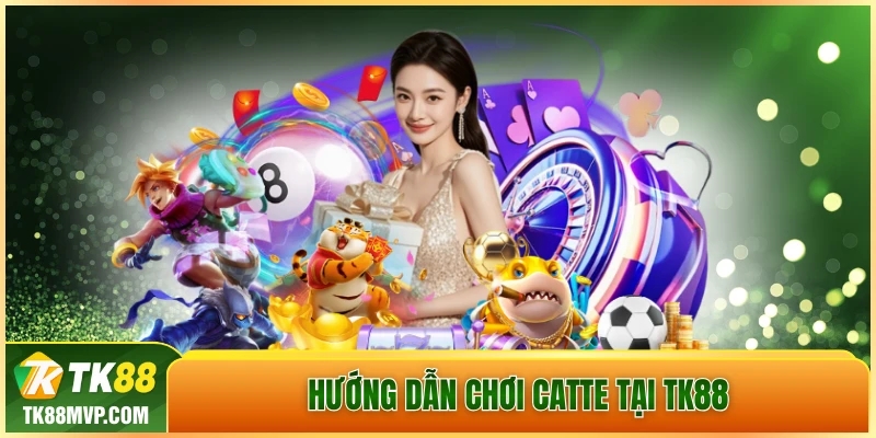 Meo choi bai Catte de thang nhat tai TK88 MVP