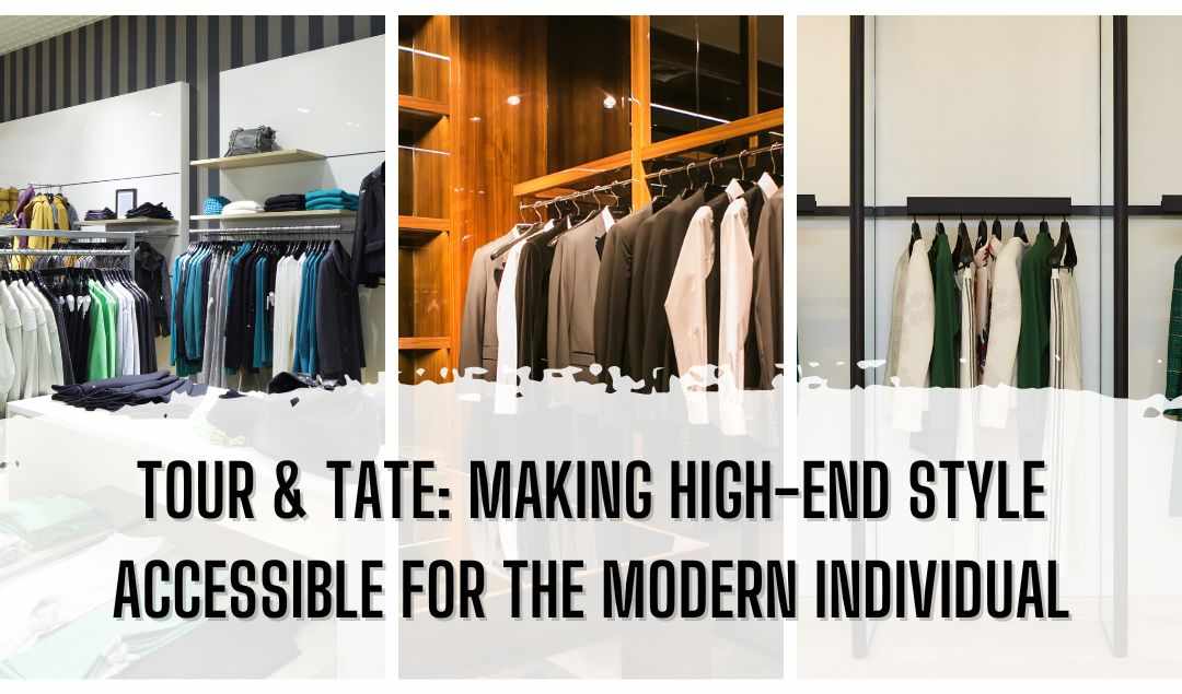 Tour & Tate’s Mission: Style Without Barriers