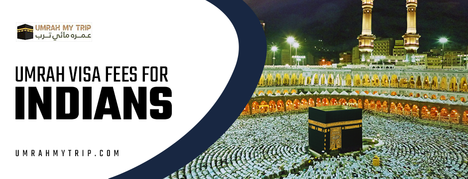 How to Reduce Your Umrah Expenses: A Breakdown of Umrah Visa Fees for Indians
