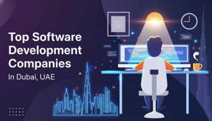 Top 10 Software Development Companies in Dubai