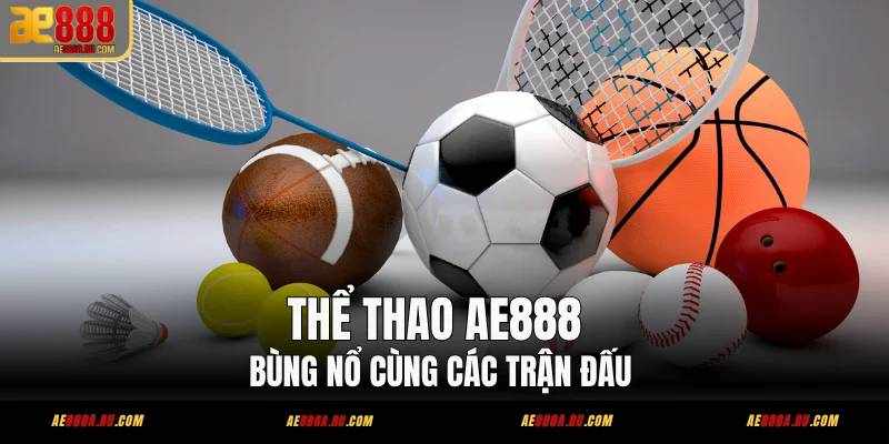 AE888 – Trải nghiệm đỉnh cao trong thế giới thể thao trực tuyến
