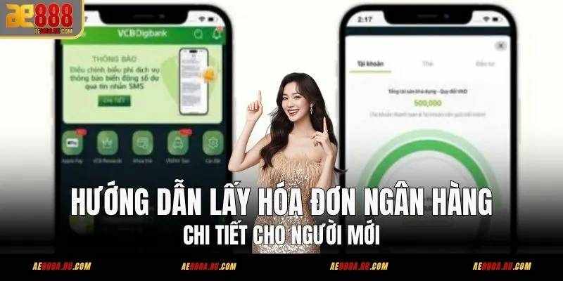 Lấy Hóa Đơn Ngân Hàng AE888 Minh Bạch – Giải Pháp Quản Lý Giao Dịch Hiệu Quả