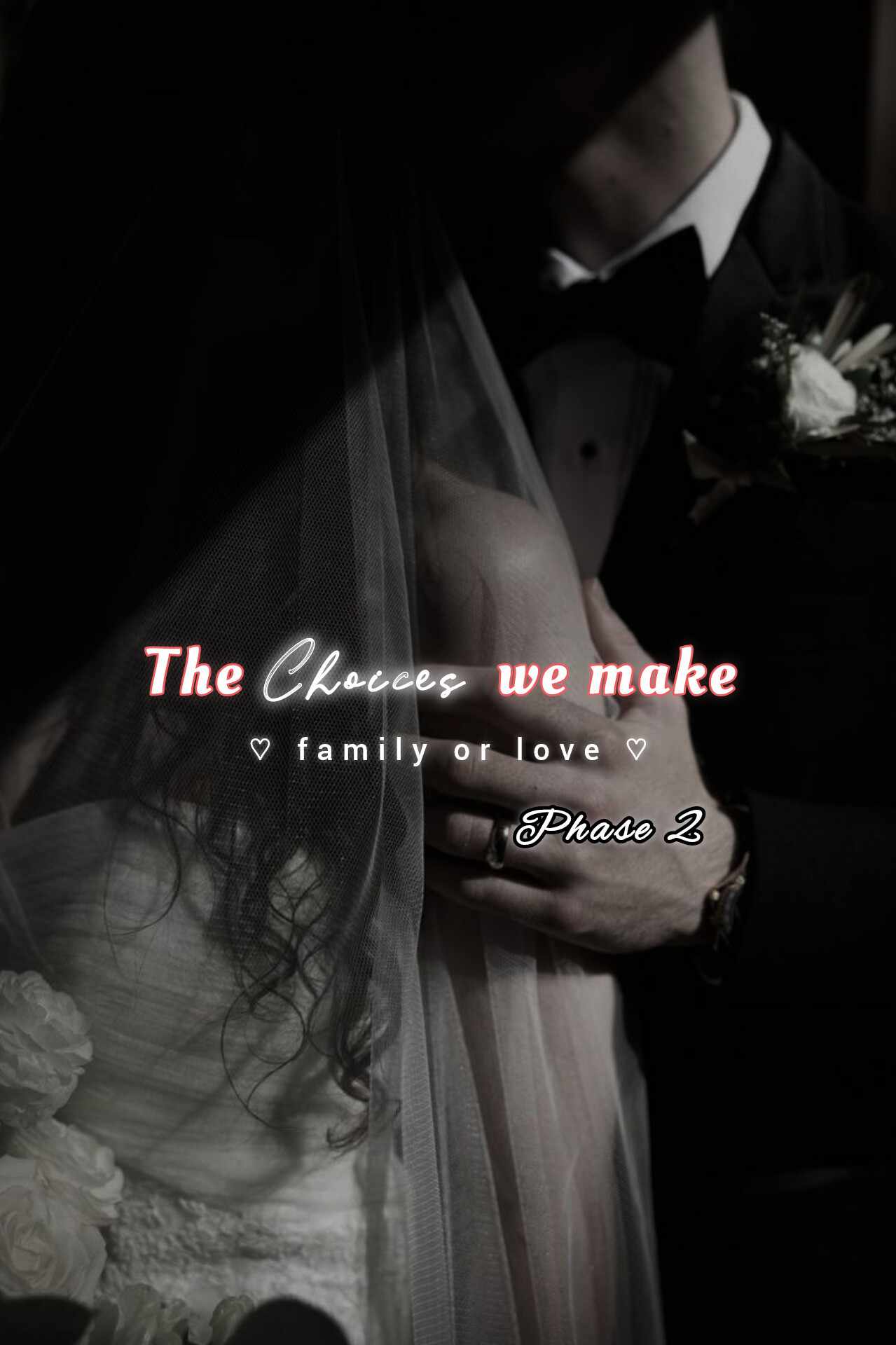 The choices we make : love or family [ Phase 2 ]