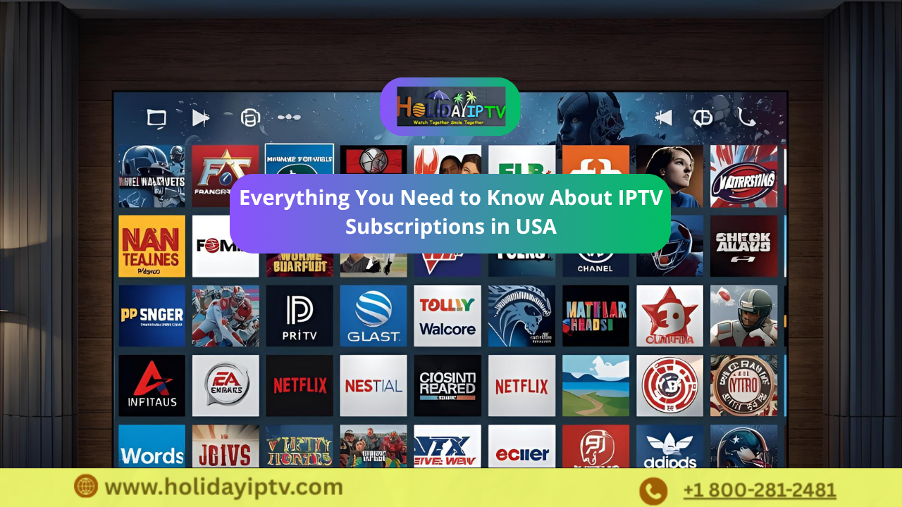 Everything You Need to Know About IPTV Subscriptions in USA
