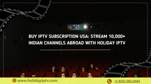 Buy IPTV Subscription USA: Stream 10,000+ Indian Channels Abroad with Holiday IPTV