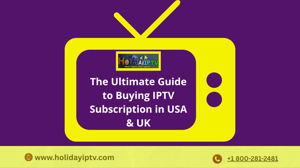 The Ultimate Guide to Buying IPTV Subscription in USA & UK