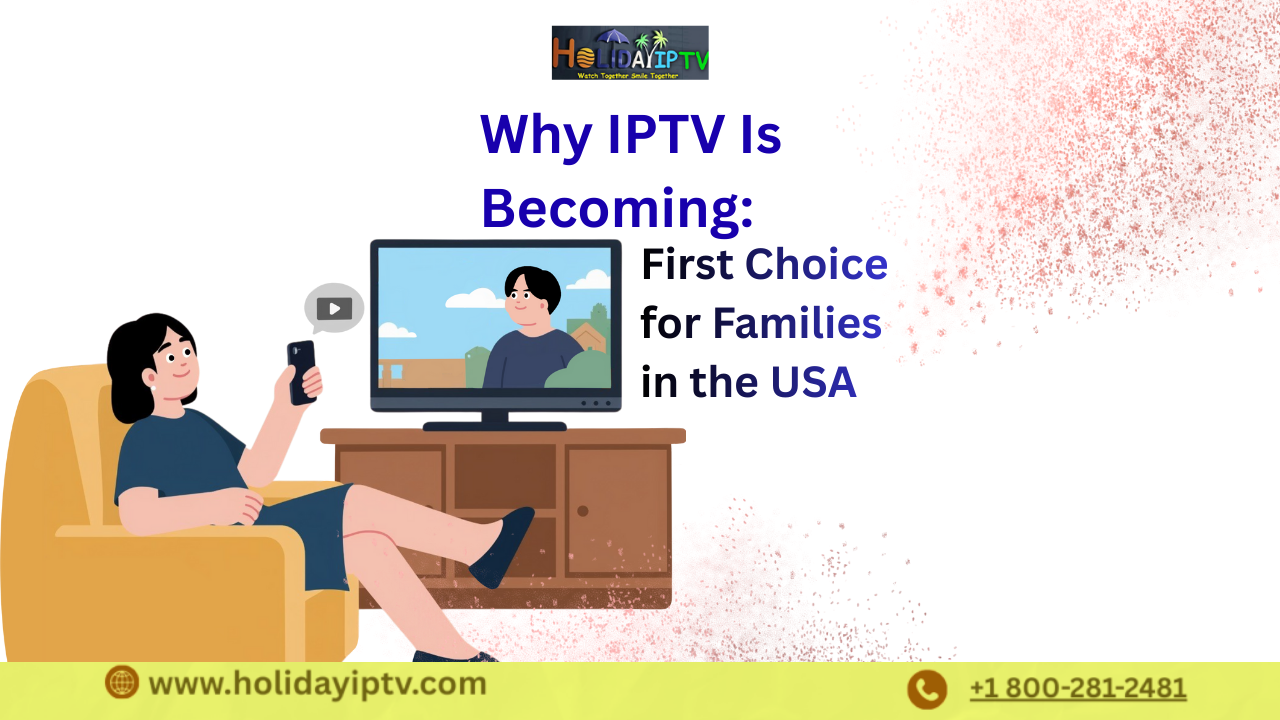 Why Holiday IPTV Is the Best Indian IPTV Provider in USA
