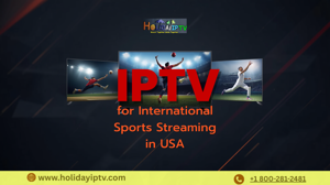 Best IPTV for International Sports Streaming in USA: Why Holiday IPTV Leads 2026