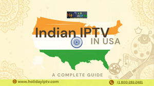 Indian IPTV in USA: The Complete Guide by Holiday IPTV