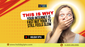 This Is Why Your Internet Is Fast but Your TV Still Feels Slow