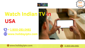 Watch Indian TV in USA with the Best Desi IPTV – Holiday IPTV Streaming Guide
