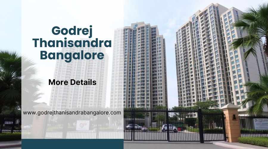 Godrej Thanisandra Bangalore | Luxurious Living Spaces for Sale